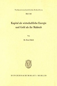 Kapital ALS Wirtschaftliche Energie Und Geld ALS Ihr Massstab