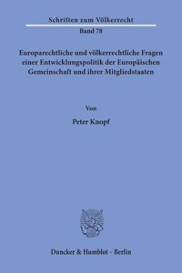 Europarechtliche Und Volkerrechtliche Fragen Einer Entwicklungspolitik Der Europaischen Gemeinschaft Und Ihrer Mitgliedstaaten