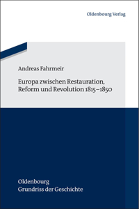 Europa Zwischen Restauration, Reform Und Revolution 1815-1850