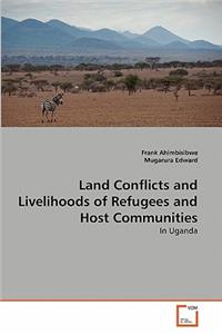 Land Conflicts and Livelihoods of Refugees and Host Communities