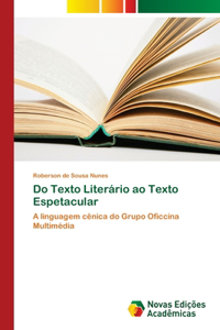 Do Texto Literário ao Texto Espetacular