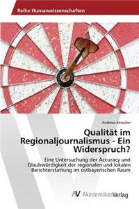 Qualität im Regionaljournalismus - Ein Widerspruch?