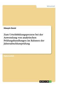 Zum Urteilsbildungsprozess bei der Anwendung von analytischen Prüfungshandlungen im Rahmen der Jahresabschlussprüfung