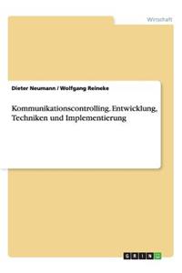 Kommunikationscontrolling. Entwicklung, Techniken und Implementierung