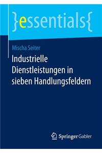 Industrielle Dienstleistungen in sieben Handlungsfeldern
