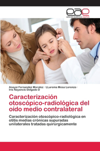 Caracterización otoscópico-radiológica del oído medio contralateral