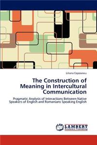 Construction of Meaning in Intercultural Communication