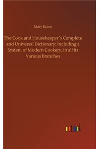 Cook and Housekeeper´s Complete and Universal Dictionary; Including a System of Modern Cookery, in all its Various Branches