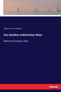 Aus Goethes Italienischer Reise