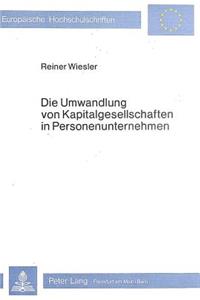 Die Umwandlung von Kapitalgesellschaften in Personenunternehmen