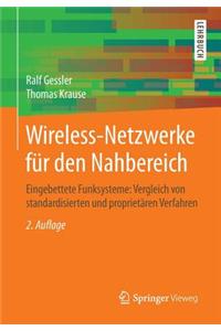 Wireless-Netzwerke Für Den Nahbereich: Eingebettete Funksysteme: Vergleich Von Standardisierten Und Proprietären Verfahren