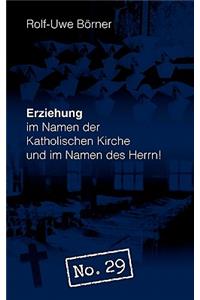 Erziehung im Namen der Katholischen Kirche und im Namen des Herrn! 