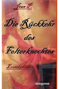 Rueckkehr des Folterknechtes