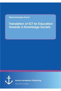 Translation of ICT for Education towards a Knowledge Society