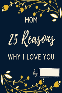 25 Reasons Why I Love You Mom