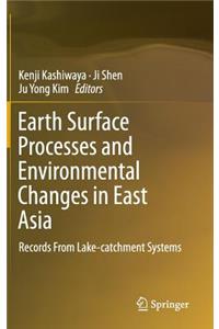 Earth Surface Processes and Environmental Changes in East Asia