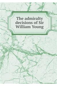 The admiralty decisions of Sir William Young