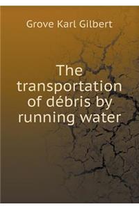 The Transportation of Débris by Running Water
