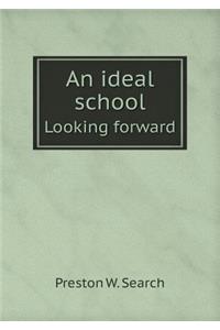 An Ideal School Looking Forward