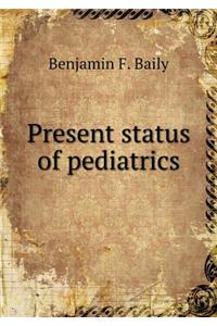 Present Status of Pediatrics