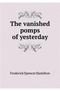 The Vanished Pomps of Yesterday