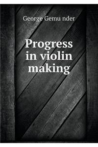 Progress in Violin Making