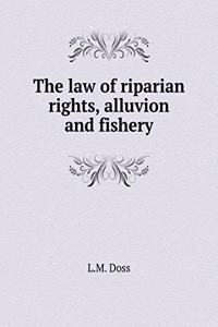 The Law of Riparian Rights, Alluvion and Fishery