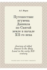 Journey of Abbot Daniel to the Holy Land in the Early XII-Century