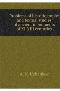 Historiography and textual problems of ancient monuments of XI-XIII centuries
