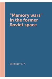 "war Memory" in the Former Soviet Space