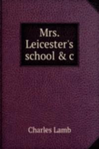 Mrs. Leicester's school & c