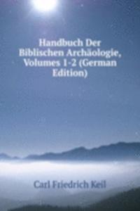 Handbuch Der Biblischen Archaologie, Volumes 1-2 (German Edition)