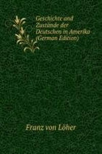 Geschichte and Zustande der Deutschen in Amerika (German Edition)