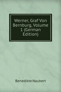 Werner, Graf Von Bernburg, Volume 1 (German Edition)