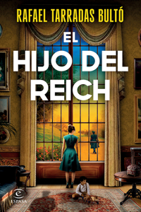 El Hijo del Reich (Novela Histórica) / The Son of the Reich (a Historical Novel)