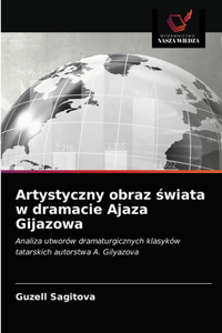 Artystyczny obraz świata w dramacie Ajaza Gijazowa
