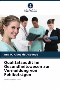 Qualitätsaudit im Gesundheitswesen zur Vermeidung von Fehlbeträgen