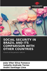 Social Security in Brazil and Its Comparison with Other Countries