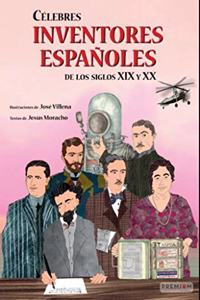 Celebres inventores espanoles de los siglos XIX y XX