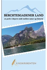 Berchtesgadener Land - en perle i Bayern midt mellem natur og historie