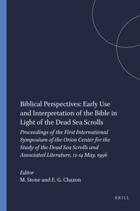 Biblical Perspectives: Early Use and Interpretation of the Bible in Light of the Dead Sea Scrolls