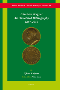 Abraham Kuyper: An Annotated Bibliography 1857-2010