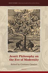 Jesuit Philosophy on the Eve of Modernity