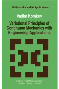 Variational Principles of Continuum Mechanics with Engineering Applications