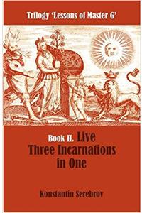 Live Three Incarnations in One