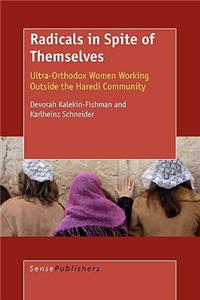 Radicals in Spite of Themselves: Ultra-Orthodox Women Working Outside the Haredi Community