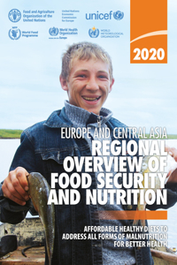 Europe and Central Asia - Regional Overview of Food Security and Nutrition 2020
