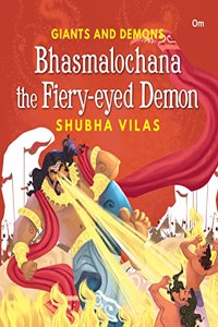 Giants And Demons : Bhasmalochana The Fiery-Eyed Demon (Story Book For Children) (Giants And Demons Series)