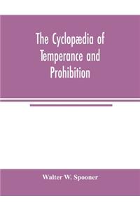 Cyclopædia of temperance and prohibition. A reference book of facts, statistics, and general information on all phases of the drink question, the temperance movement and the prohibition agitation