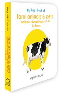 My First Book Of Farm Animals & Pets - Animaux Domestiques Et De La Ferme: My First English French Board Book (English - Francais)